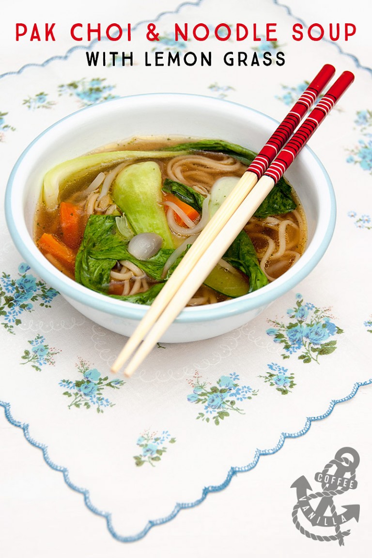 Pak Choi & Noodle Soup with Lemon Grass » Coffee & Vanilla