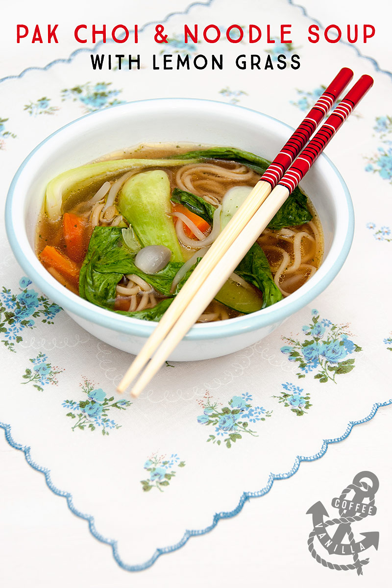 Pak Choi & Noodle Soup with Lemon Grass » Coffee & Vanilla